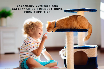Balancing Comfort and Safety Child-Friendly Home Furniture Tips