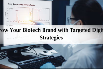 Grow Your Biotech Brand with Targeted Digital Strategies