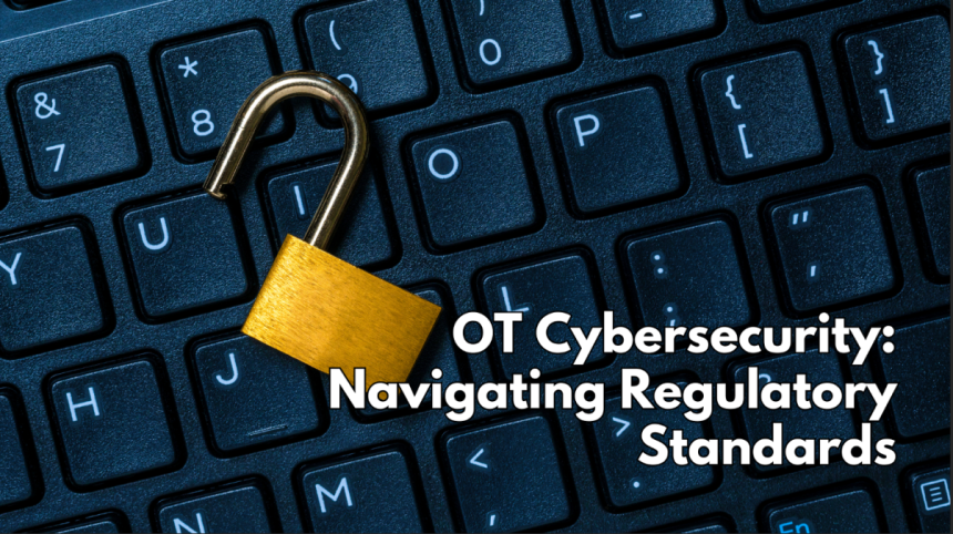 OT Cybersecurity Navigating Regulatory Standards