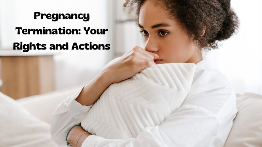 Pregnancy Termination Your Rights and Actions