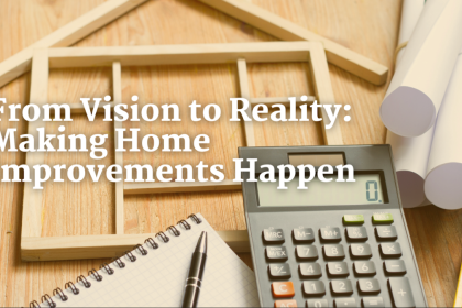 From Vision to Reality Making Home Improvements Happen
