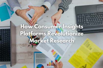 How Consumer Insights Platforms Revolutionize Market Research