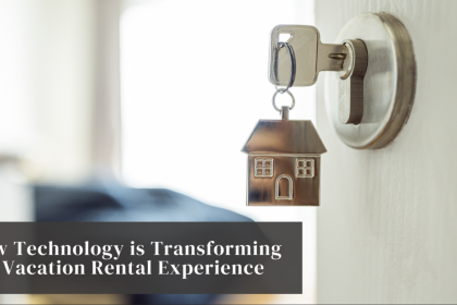 How Technology is Transforming the Vacation Rental Experience