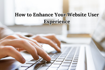 How to Enhance Your Website User Experience