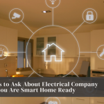 Inquiries to Pose to About Electrical companies To Guarantee You Are smart Home Prepared