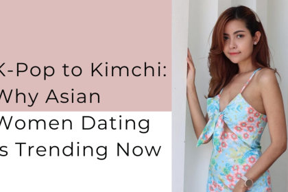 The Reasons And Tips To Date An Asian Woman