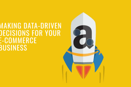 Leveraging Amazon Analytics to Make Data-Driven Decisions for Your E-Commerce Business