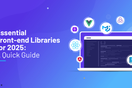 Essential Front-end Libraries for 2025 A Quick Guide