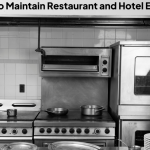 10 Ways to Maintain Restaurant and Hotel Equipment