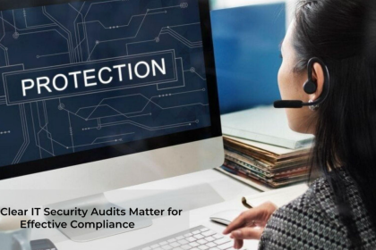 Why Clear IT Security Audits Matter for Effective Compliance