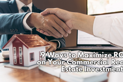 9 Ways to Maximize ROI on Your Commercial Real Estate Investments