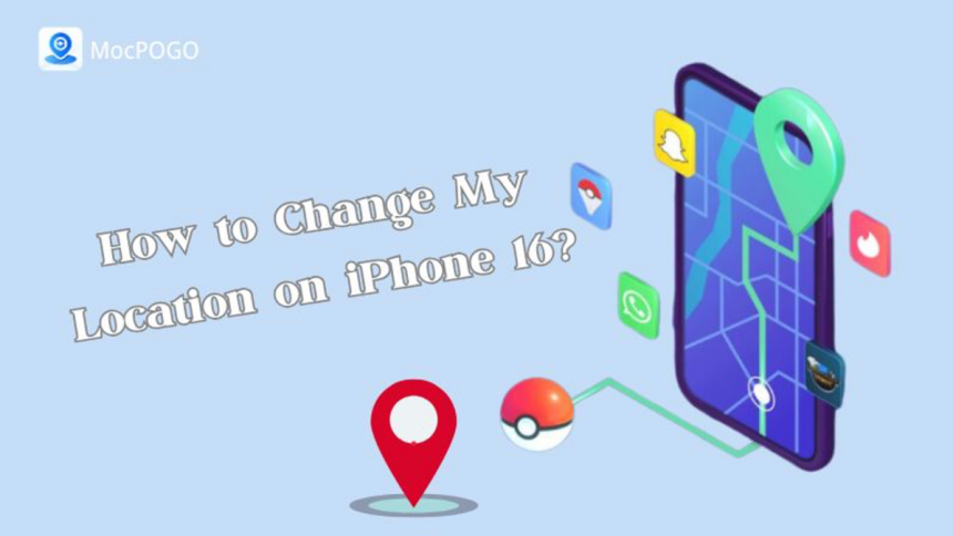 How to Change My Location on iPhone 16?