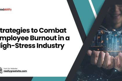 Strategies to Combat Employee Burnout in a High-Stress Industry