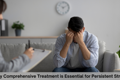 Why Comprehensive Treatment is Essential for Persistent Stress