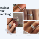 How To Choose The Perfect Setting For Your Engagement Ring?