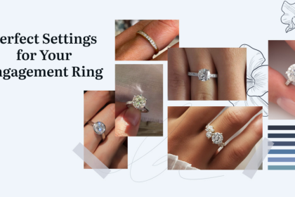 How To Choose The Perfect Setting For Your Engagement Ring?