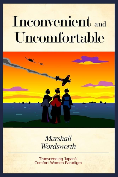 Uncomfortable and Unconvenient:  Beyond Japan’s Comfort Women Paradigm by Nishioka Tsutomu