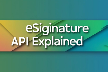 eSignature APIs Explained The Future of Digital Transactions