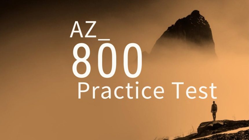 What You Should Know Before Using AZ-800 Practice Test Dumps to Prepare for the Exam